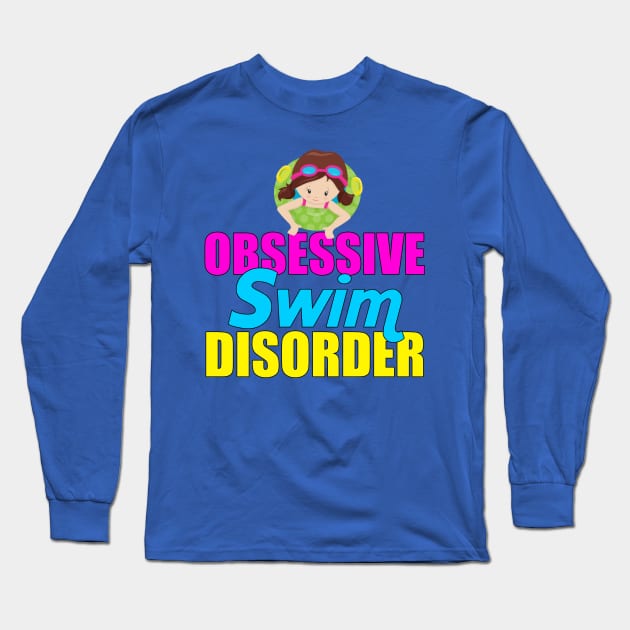 Obsessive Swim Disorder Long Sleeve T-Shirt by epiclovedesigns